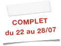 COMPLET
du 22 au 28/07